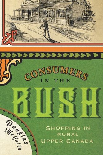 Consumers In The Bush Shopping In Rural Upper Canada Douglas Mccalla