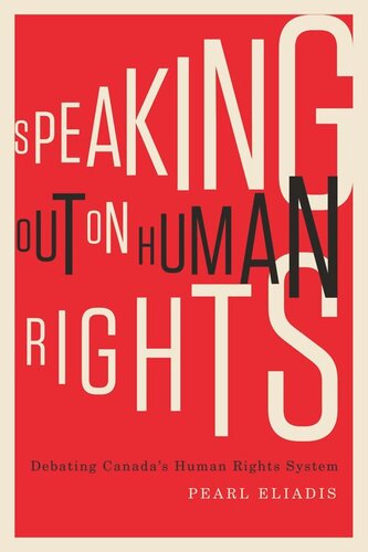 Speaking Out On Human Rights Debating Canadas Human Rights System Pearl Eliadis