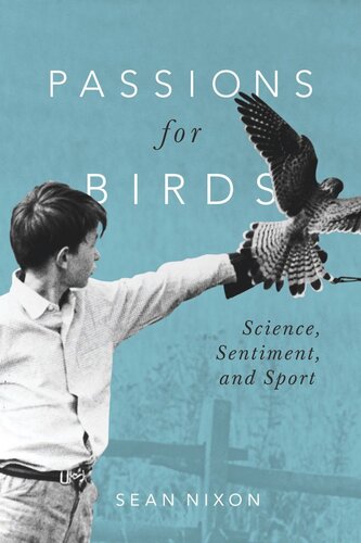 Passions For Birds Science Sentiment And Sport Sean Nixon