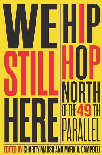 We Still Here Hip Hop North Of The 49th Parallel Charity Marsh Editor Mark V Campbell Editor Murray Forman Editor