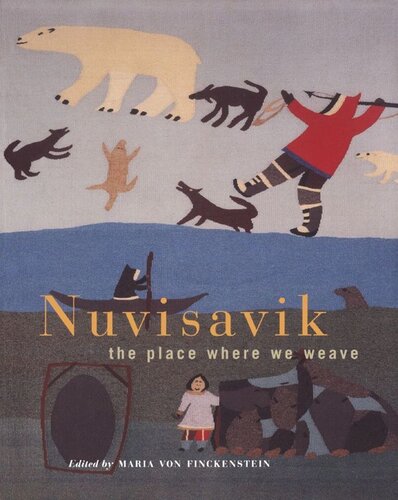 Nuvisavik The Place Where We Weave Maria Von Finkenstein