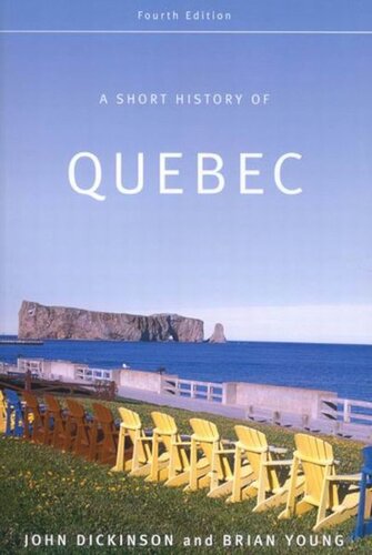 A Short History Of Quebec Fourth Edition John A Dickinson Brian Young