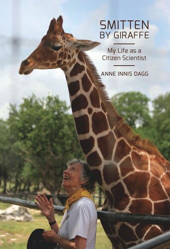 Smitten By Giraffe My Life As A Citizen Scientist Anne Innis Dagg