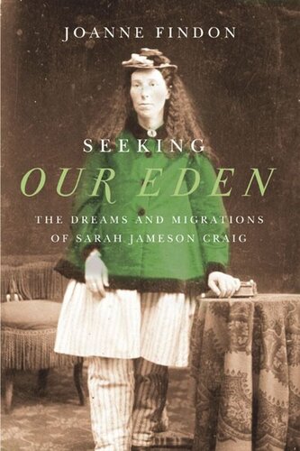 Seeking Our Eden The Dreams And Migrations Of Sarah Jameson Craig Joanne Findon