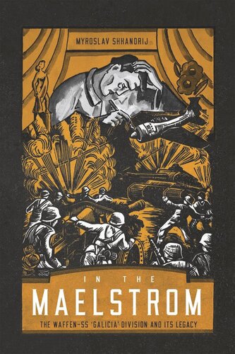 In The Maelstrom The Waffenss Galicia Division And Its Legacy Myroslav Shkandrij