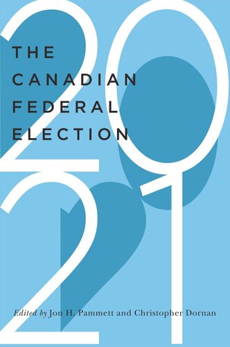 The Canadian Federal Election Of 2021 Jon H Pammett Christopher Dornan