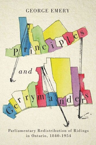 Principles And Gerrymanders Parliamentary Redistribution Of Ridings In Ontario 18401973 George Emery