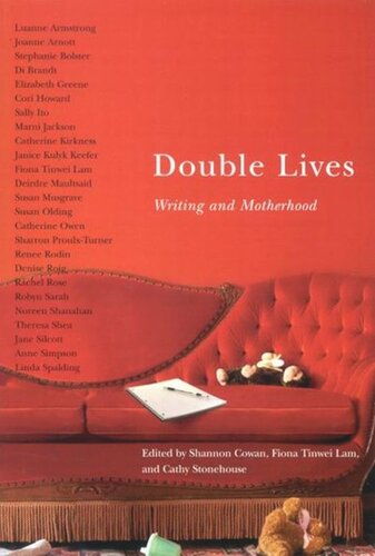Double Lives Writing And Motherhood Shannon Cowan