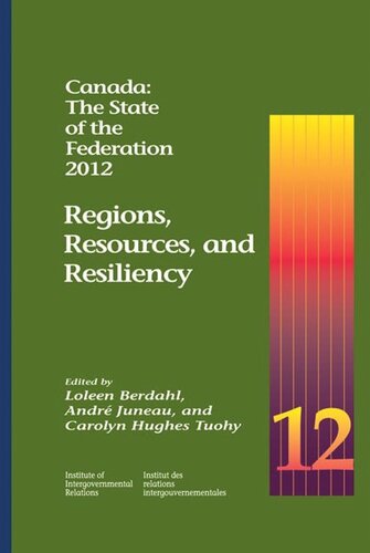 Canada The State Of The Federation 2012 Regions Resources And Resiliency Loleen Berdahl Andr Juneau Carolyn Hughes Tuohy