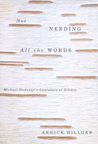 Not Needing All The Words Michael Ondaatjes Literature Of Silence Annick Hillger