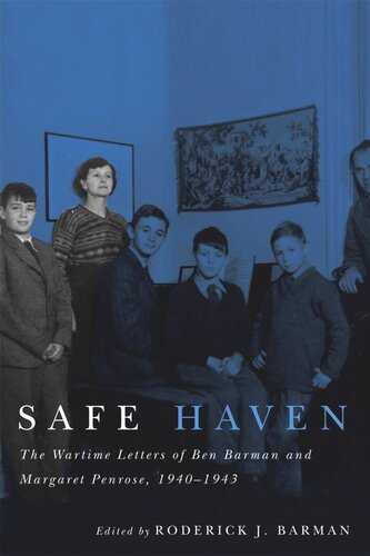Safe Haven The Wartime Letters Of Ben Barman And Margaret Penrose 19401943 Roderick J Barman Editor