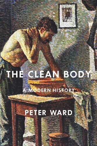 The Clean Body A Modern History Peter Ward