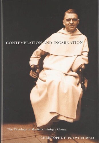 Contemplation And Incarnation The Theology Of Mariedominique Chenu Christophe F Potworowski