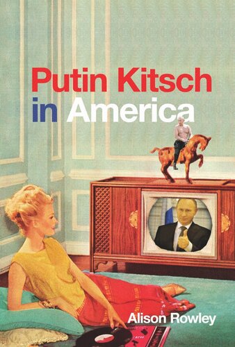 Putin Kitsch In America Alison Rowley