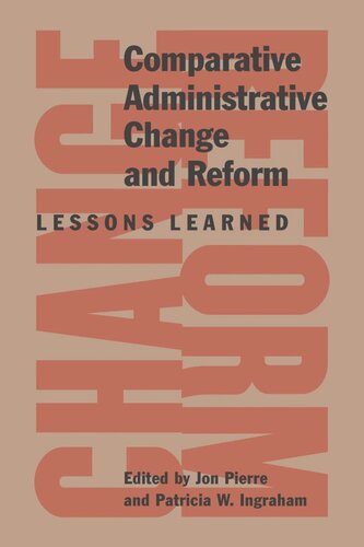 Comparative Administration Change Lessons Learned Jon Pierre Patricia W Ingraham