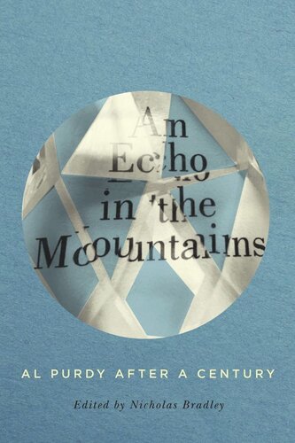 An Echo In The Mountains Al Purdy After A Century Nicholas Bradley Editor