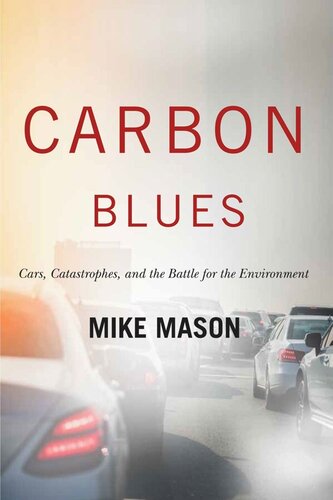 Carbon Blues Cars Catastrophes And The Battle For The Environment Mike Mason