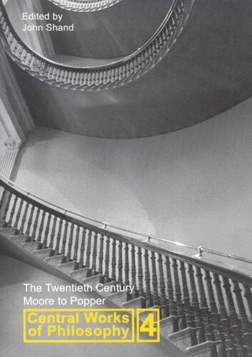 Central Works Of Philosophy Volume 4 The Twentieth Century Moore To Popper John Shand