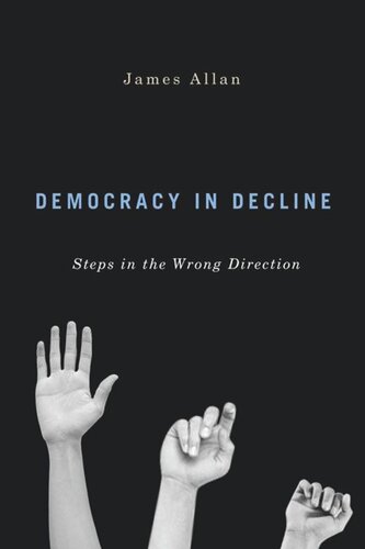 Democracy In Decline Steps In The Wrong Direction James Allan