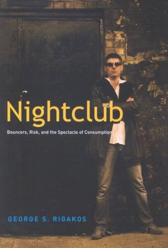 Nightclub Bouncers Risk And The Spectacle Of Consumption George S Rigakos