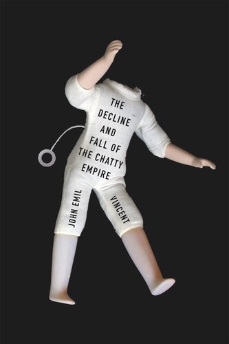 The Decline And Fall Of The Chatty Empire John Emil Vincent