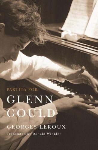 Partita For Glenn Gould An Inquiry Into The Nature Of Genius Georges Leroux