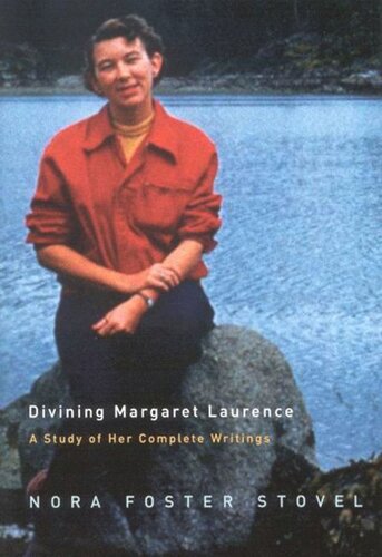 Divining Margaret Laurence A Study Of Her Complete Writings Nora Foster Stovel