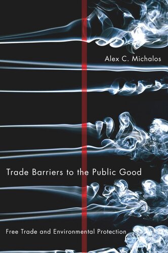 Trade Barriers To The Public Good Free Trade And Environmental Protection Alex C Michalos