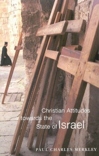 Christian Attitudes Towards The State Of Israel Paul Charles Merkley