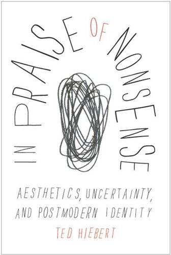 In Praise Of Nonsense Aesthetics Uncertainty And Postmodern Identity Ted Hiebert