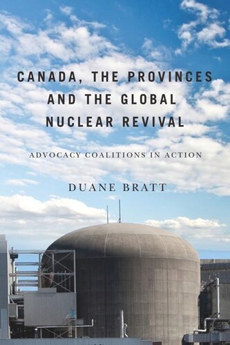 Canada The Provinces And The Global Nuclear Revival Advocacy Coalitions In Action Duane Bratt