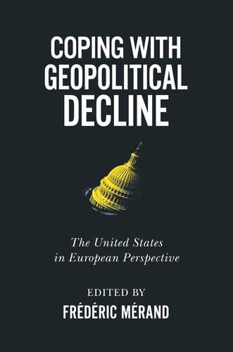 Coping With Geopolitical Decline The United States In European Perspective Frdric Mrand Editor