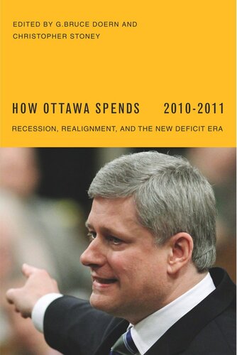 How Ottawa Spends 20102011 Recession Realignment And The New Deficit Era G Bruce Doern Christopher Stoney