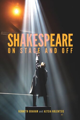 Shakespeare On Stage And Off Kenneth Graham Editor Alysia Kolentsis Editor