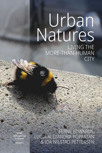 Urban Natures Living The Morethanhuman City Ferne Edwards Editor Lucia Alexandrapopartan Editor Ida Nilstad Pettersen Editor