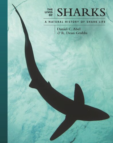 The Lives Of Sharks A Natural History Of Shark Life Daniel C Abel R Dean Grubbs
