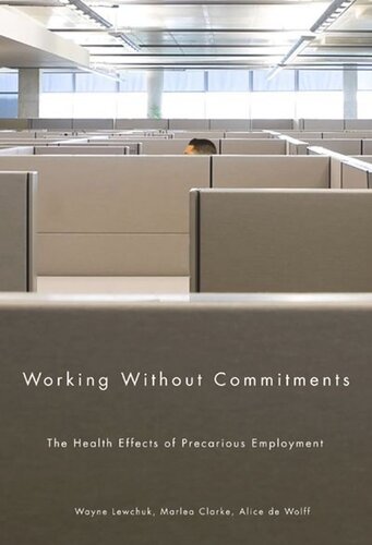 Working Without Commitments The Health Effects Of Precarious Employment Wayne Lewchuk Marlea Clarke De Wolff