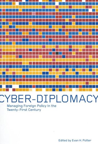 Cyberdiplomacy Managing Foreign Policy In The Twentyfirst Century Evan H Potter