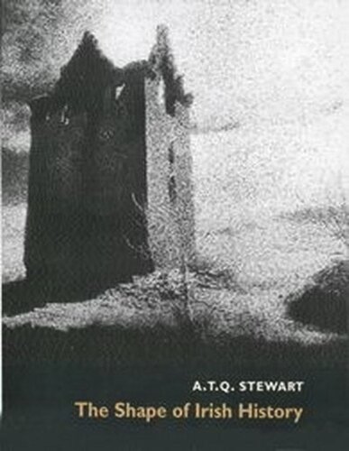 The Shape Of Irish History Atq Stewart