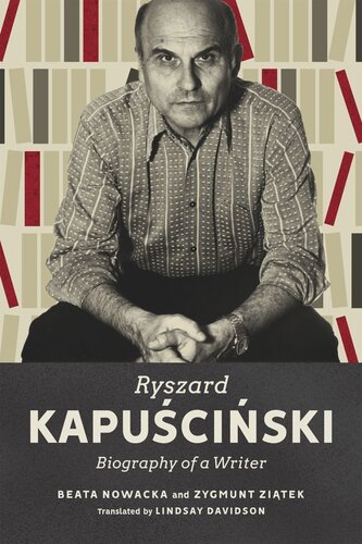 Ryszard Kapuściński Biography Of A Writer Beata Nowacka Zygmunt Ziątek Lindsay Davidson