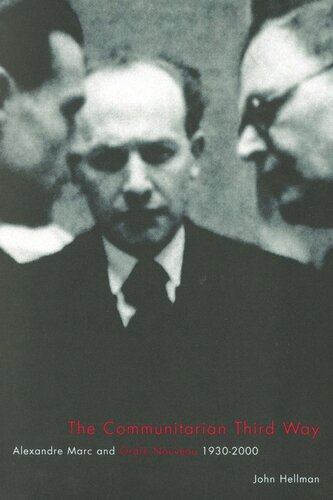 Communitarian Third Way Alexandre Marc And Ordre Nouveau 19302000 John Hellman