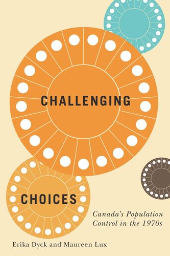 Challenging Choices Canadas Population Control In The 1970s Erika Dyck Maureen Lux