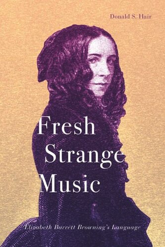 Fresh Strange Music Elizabeth Barrett Brownings Language Donald S Hair