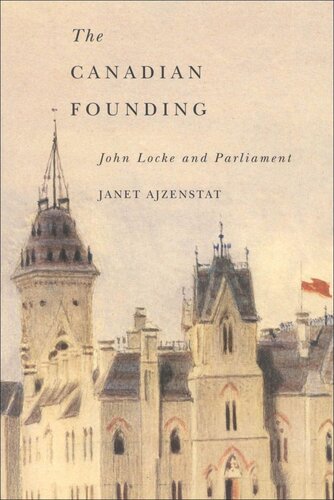 Canadian Founding John Locke And Parliament Janet Ajzenstat