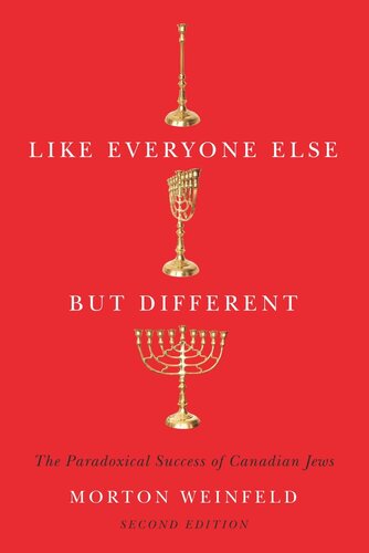 Like Everyone Else But Different The Paradoxical Success Of Canadian Jews Second Edition Morton Weinfeld