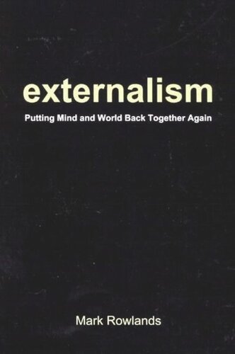 Externalism Putting Mind And World Back Together Again Mark Rowlands
