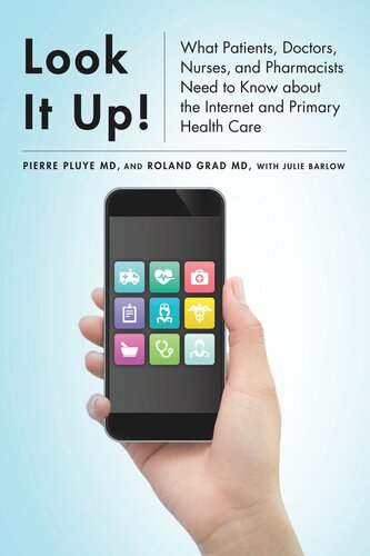 Look It Up What Patients Doctors Nurses And Pharmacists Need To Know About The Internet And Primary Health Care Pierre Pluye Roland Grad Julie Barlow
