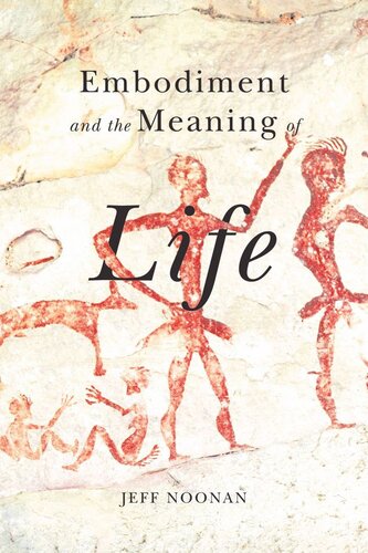 Embodiment And The Meaning Of Life Jeff Noonan
