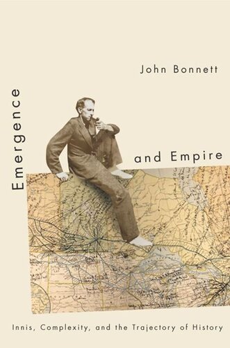 Emergence And Empire Innis Complexity And The Trajectory Of History John Bonnett