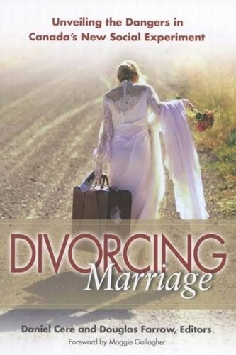 Divorcing Marriage Unveiling The Dangers In Canadas New Social Experiment Daniel Cere Douglas Farrow